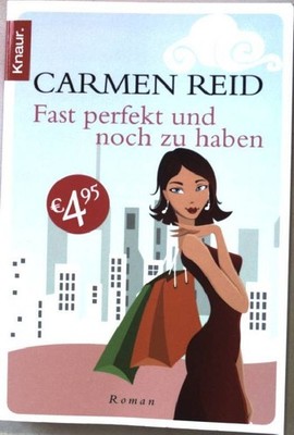 Fast perfekt und noch zu haben : Roman. Knaur 50628 Reid, Carmen und Elisabeth (