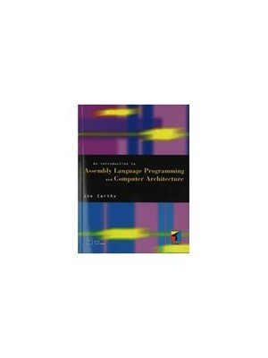 Introduction to Assembly Language Programming and Compu by Carthy, J. 1850321299