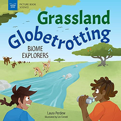 Grassland Globetrotting : Biome Explorers -  NEW Laura Perdew 2022
