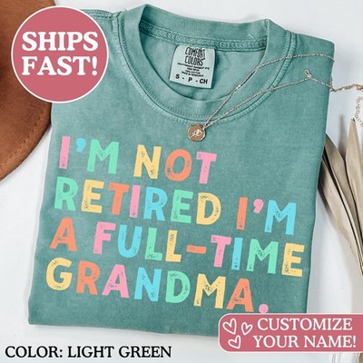Retired Grandma Shirt Im Not Retired Im a Full Time Grandma Gift