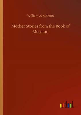 William A. Morton | Mother Stories from the Book of Mormon | Taschenbuch (2020)