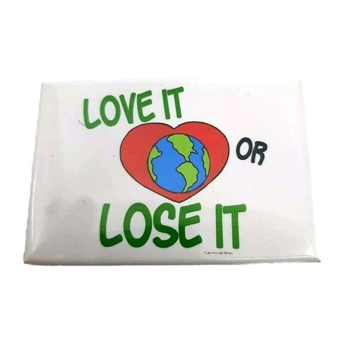 Earth Love It Or Lose It Refrigerator Magnet 2" x 3" Fridge Save the Planet - Picture 1 of 2