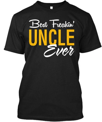 Best Uncle Ever Family Gift - Freakin T-Shirt Made in the USA Size S to 3XL