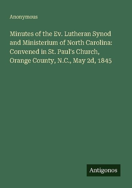 Minutes Of The Ev. Lutheran Synod And Ministerium Of North Carolina: Convened In-image