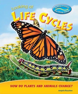 Looking at Life Cycles: How Do Plants and Animals Change? (Looking at Scienc...