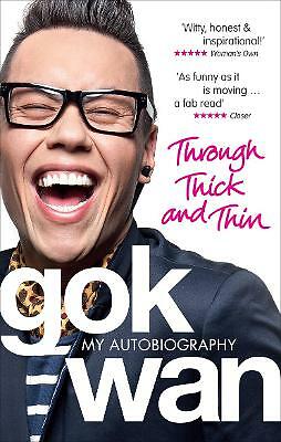 Through Thick and Thin: My Autobiography by Gok Wan (Paperback, 2011)