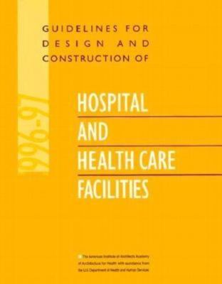 Guidelines for Design and Construction of Hospital and Health Care Facilities, 1