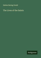 The Lives Of The Saints Sabine Baring Gould