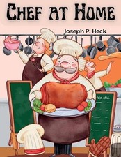 Chef at Home: Complete Healthy Cookbook by Joseph P. Heck Paperback Book