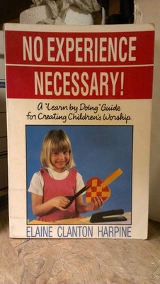 No Experience Necessary!: A ''Learn by Doing'' Guide for Creatin...