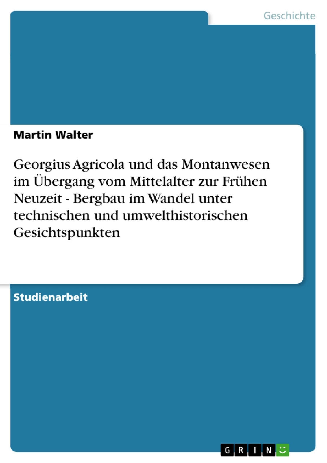Thumbnail - Georgius Agricola Und Das Montanwesen Übergang Vom Mittelalter Zur