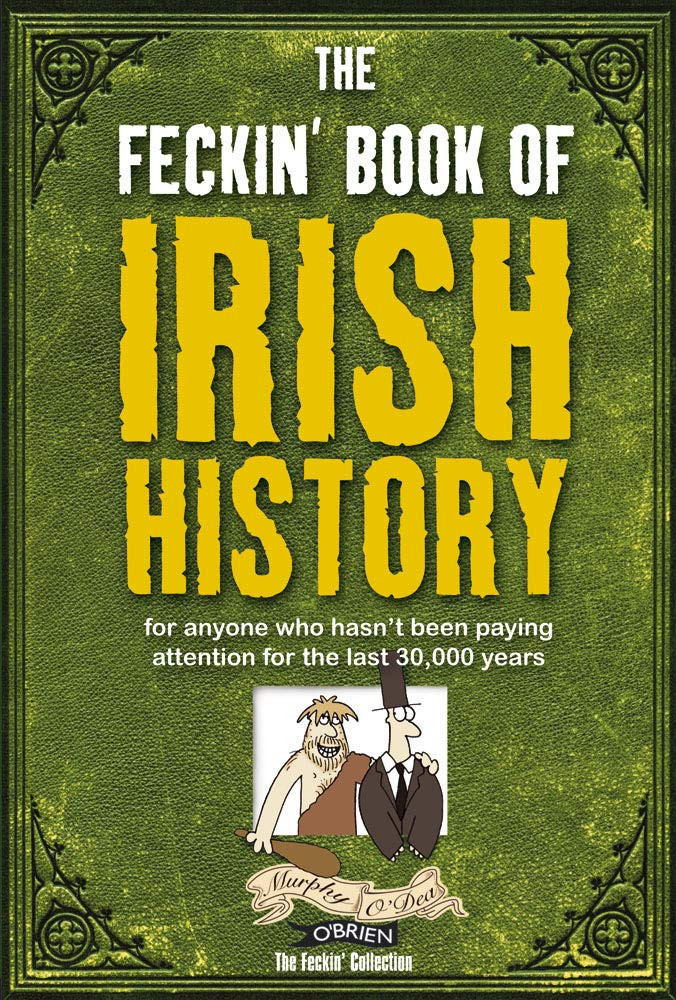 The Feckin' Book of Irish History (Feckin' Collection) - hardcover Colin Mur...