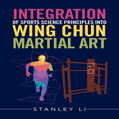 Integration of Sports Science Principles into Wing Chun Martial A