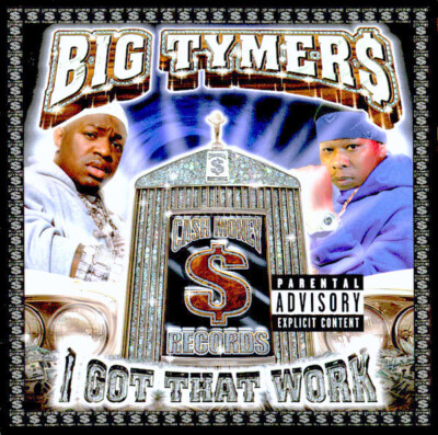 Big Tymers - I Got That Work - Explicit - New  CD