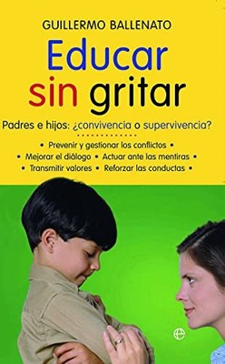 Educar sin gritar : padres e hijos ..., Ballenato Priet