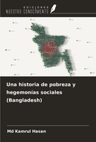 Md Kamrul Hasan | Una Historia De Pobreza Y HegemoníAs Sociales (Bangladesh)