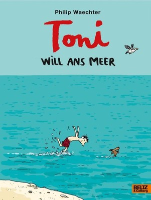 Toni will ans Meer Ausgezeichnet mit dem Kinderbuchpreis des Landes Nordrhein...