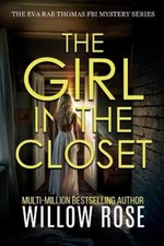 Willow Rose THE GIRL IN THE CLOSET (Eva Rae Thomas FBI Mystery Book  (Paperback)