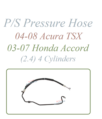 Power Steering Pressure Line Hose Assembly For TSX 04-08 ACCORD 03-07 I4 2.4L