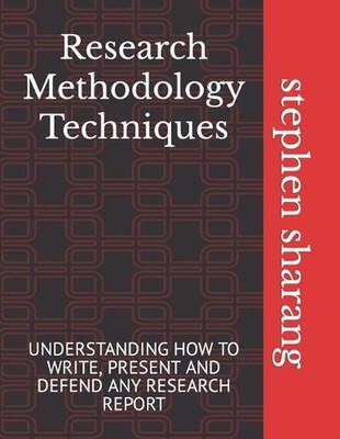 Research Methodology Techniques: Understanding How to Write, Present and Defend