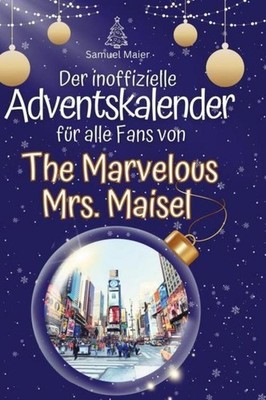 Der inoffizielle Adventskalender für alle Fans von The Marvelous Mrs. Maisel Sam