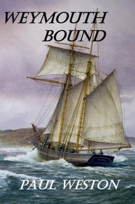 Weymouth Bound: Jack Stone, seaman, an..., Weston, Paul