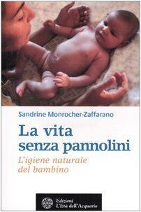 La vita senza pannolini. Ligiene naturale del bamb... | Buch | Zustand sehr gut