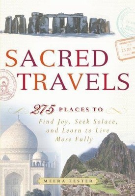 Sacred Travels: 274 Places to Find Joy, Seek Solace, and Learn to Live More Full