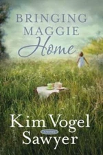 Bringing Maggie Home: A Novel - Paperback By Vogel Sawyer, Kim - GOOD