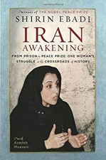 Iran Awakening : A Memoir of Revolution and Hope Shirin Ebadi
