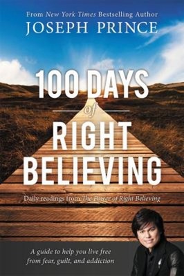 100 Days of Right Believing : Daily Readings from the Power of Ri