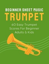 Beginner Sheet Music For Trumpet 60 Easy Trumpet Scores For Beginner Adults ...