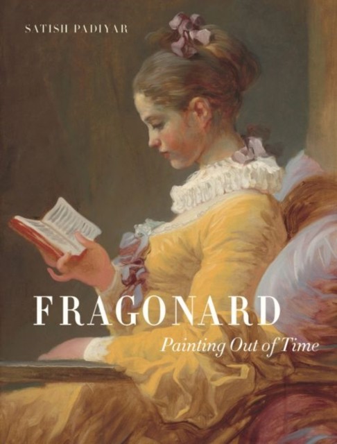Fragonard Painting Out of Time by Satish Padiyar (Hardback Book)