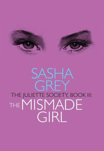 The Mismade Girl: Juliette Society, Book III (The Juliette Society series), Grey