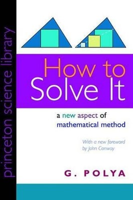 How to Solve It : A New Aspect of Mathematical Method Hardcover G