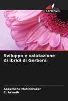 Aakanksha Mahindrakar (U. A.) | Sviluppo E Valutazione Di Ibridi Di Gerbera
