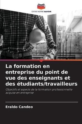 La formation en entreprise du point de vue des enseignants et des tudiants/trava