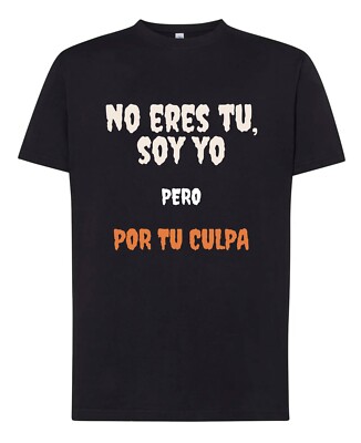 Camiseta  HUMOR FRIKI NO ERES TU SOY YO PERO POR TU CULPA  Nueva. Indicar Talla