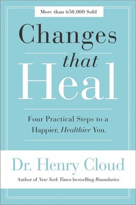 Changes That Heal: Four Practical Steps to a Happier, Healthier You by Henry Clo