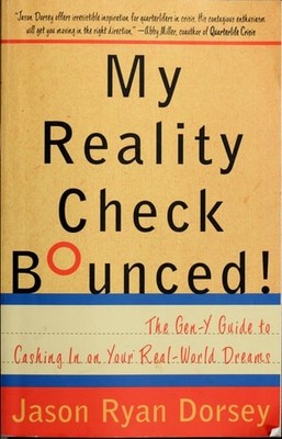 My Reality Check Bounced! The Twentysomething's Guide to Cashing in on Your Real