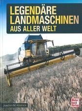 K&ouml;stnick: Legend&auml;re Landmaschinen aus aller Welt Bildband/Traktoren/Bilder/Fotos