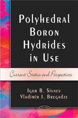 Polyhedral Boron Hydrides in Use: Current Status and Pe - Paperback NEW Sivaev,