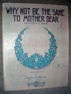 1916 WHY NOT BE THE SAME TO MOTHER DEAR Sheet Music by Eugene Kenney