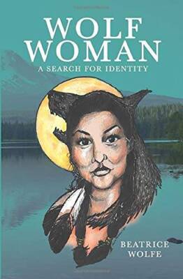 Wolf Woman: A Search for Identity - Paperback By Wolfe, Beatrice - GOOD