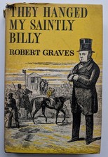 Robert GRAVES They Hanged My Saintly Billy 1st Edition 1957 VGC DJ HB Cassell