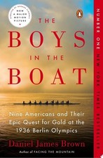 The Boys in the Boat: Nine Americans and Their Epic Quest for Gold at the 1936 B