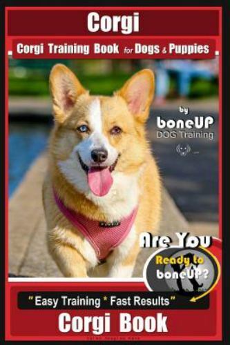 Corgi, Corgi Training Book for Dogs and Puppies by Bone Up Dog Training: Are ...