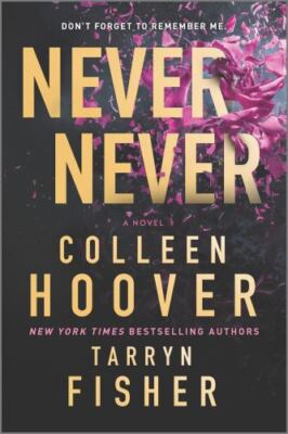 Never Never : A Romantic Suspense Novel of Love and Fate by Colleen Hoover...