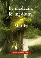 Le MéDecin, Le MéDium Et Merlin Yves Waille Taschenbuch FranzöSisch 2025