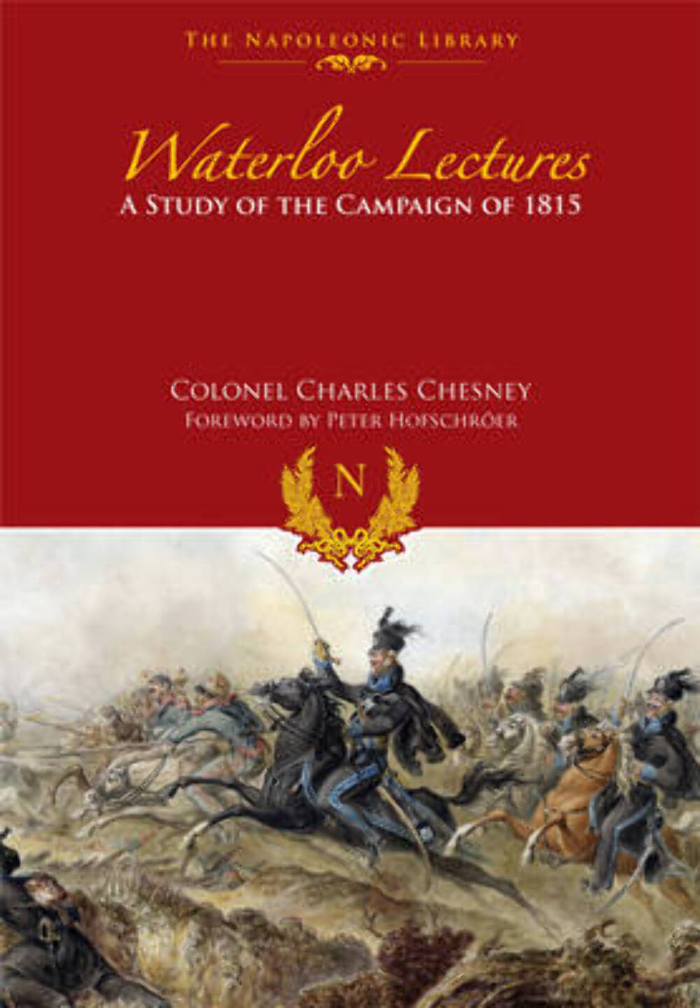 Colonel Char Chesney: Waterloo Lectures: A Study of the Campaign of 1815 [2015]